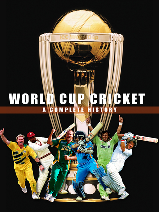 Title details for World Cup Cricket--A Complete History by Peter Murray - Available